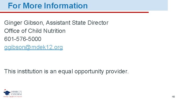 For More Information Ginger Gibson, Assistant State Director Office of Child Nutrition 601 -576