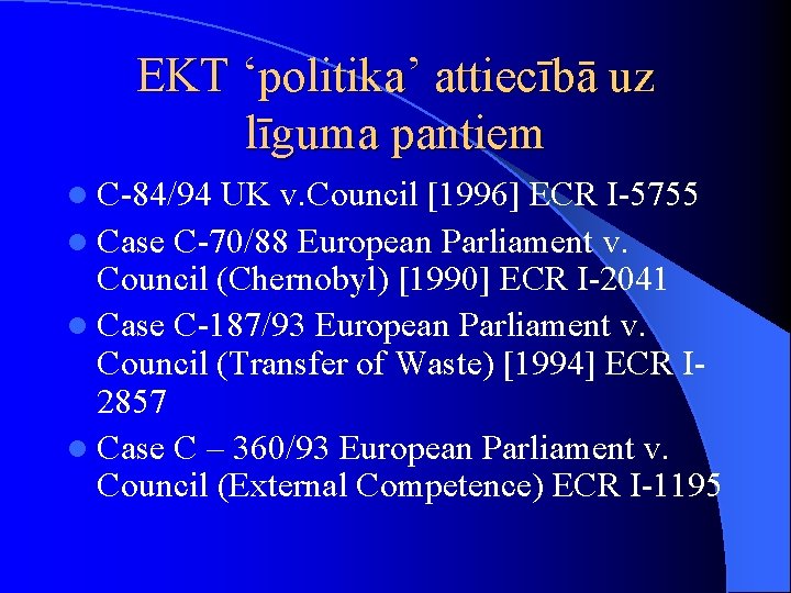 EKT ‘politika’ attiecībā uz līguma pantiem l C-84/94 UK v. Council [1996] ECR I-5755
