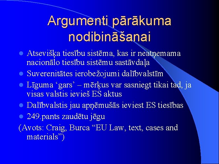 Argumenti pārākuma nodibināšanai Atsevišķa tiesību sistēma, kas ir neatņemama nacionālo tiesību sistēmu sastāvdaļa l