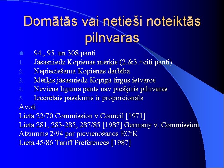 Domātās vai netieši noteiktās pilnvaras 94. , 95. un 308. panti Jāsasniedz Kopienas mērķis