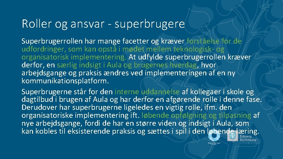 Roller og ansvar - superbrugere Superbrugerrollen har mange facetter og kræver forståelse for de