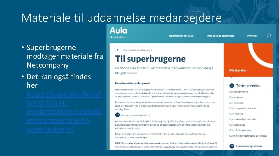 Materiale til uddannelse medarbejdere • Superbrugerne modtager materiale fra Netcompany • Det kan også