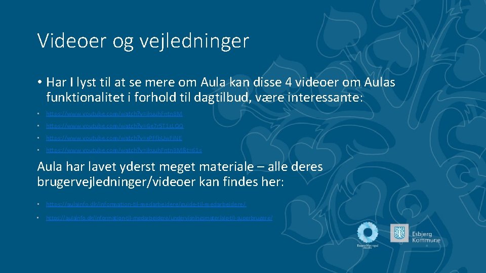 Videoer og vejledninger • Har I lyst til at se mere om Aula kan