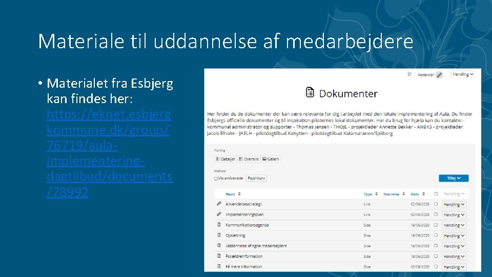 Materiale til uddannelse af medarbejdere • Materialet fra Esbjerg kan findes her: https: //eknet.