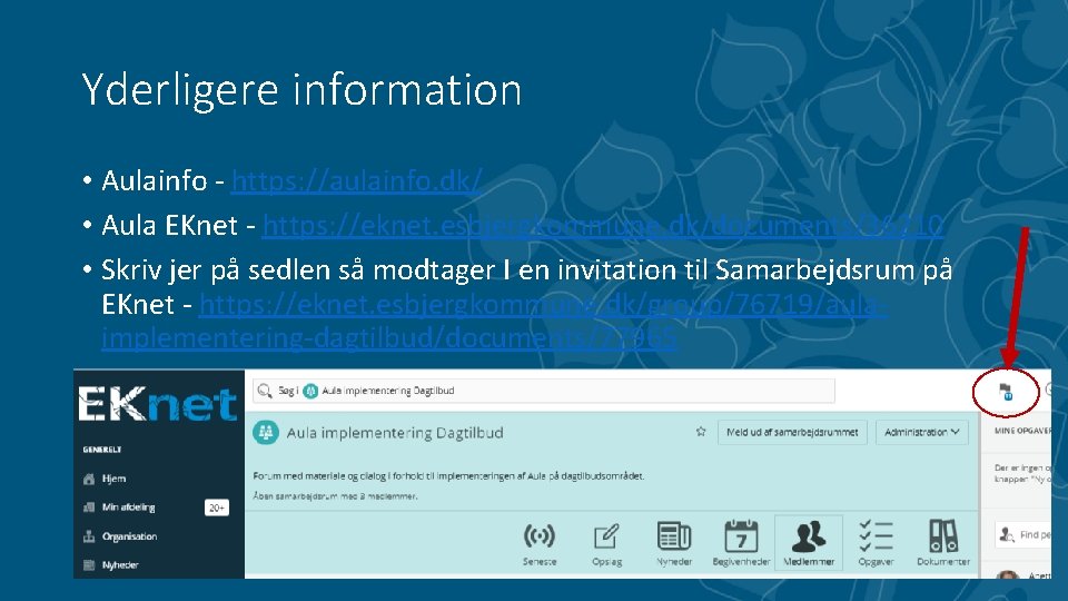 Yderligere information • Aulainfo - https: //aulainfo. dk/ • Aula EKnet - https: //eknet.