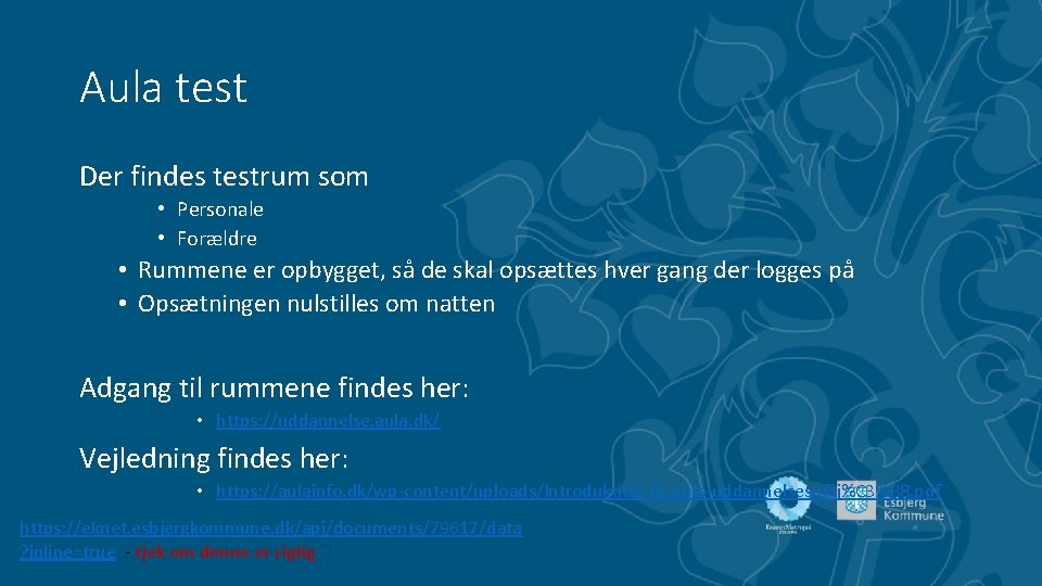 Aula test Der findes testrum som • Personale • Forældre • Rummene er opbygget,