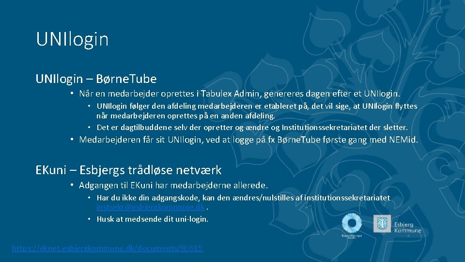 UNIlogin – Børne. Tube • Når en medarbejder oprettes i Tabulex Admin, genereres dagen