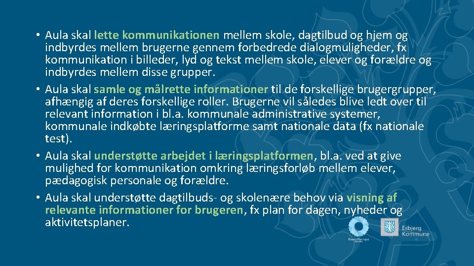  • Aula skal lette kommunikationen mellem skole, dagtilbud og hjem og indbyrdes mellem