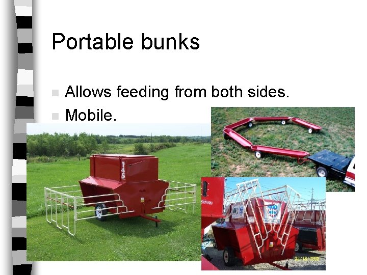 Portable bunks n n Allows feeding from both sides. Mobile. 