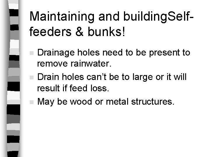 Maintaining and building. Selffeeders & bunks! n n n Drainage holes need to be