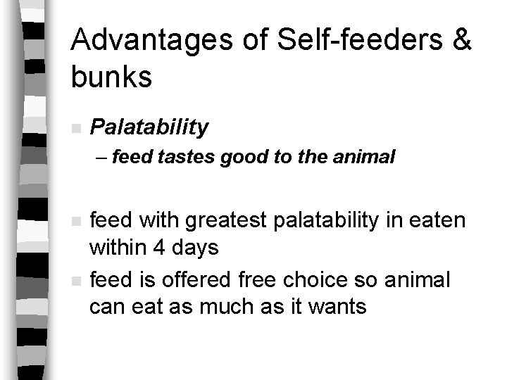Advantages of Self-feeders & bunks n Palatability – feed tastes good to the animal