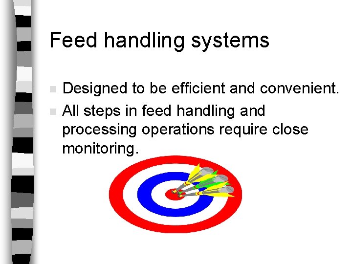 Feed handling systems n n Designed to be efficient and convenient. All steps in