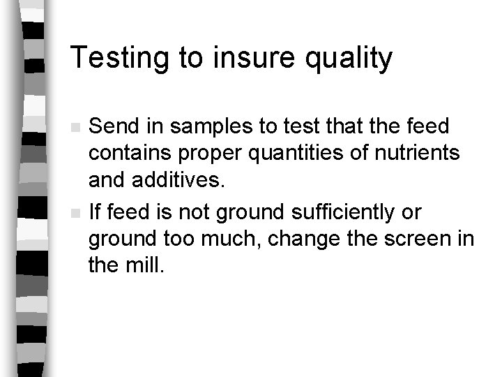 Testing to insure quality n n Send in samples to test that the feed