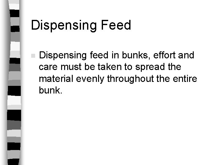 Dispensing Feed n Dispensing feed in bunks, effort and care must be taken to