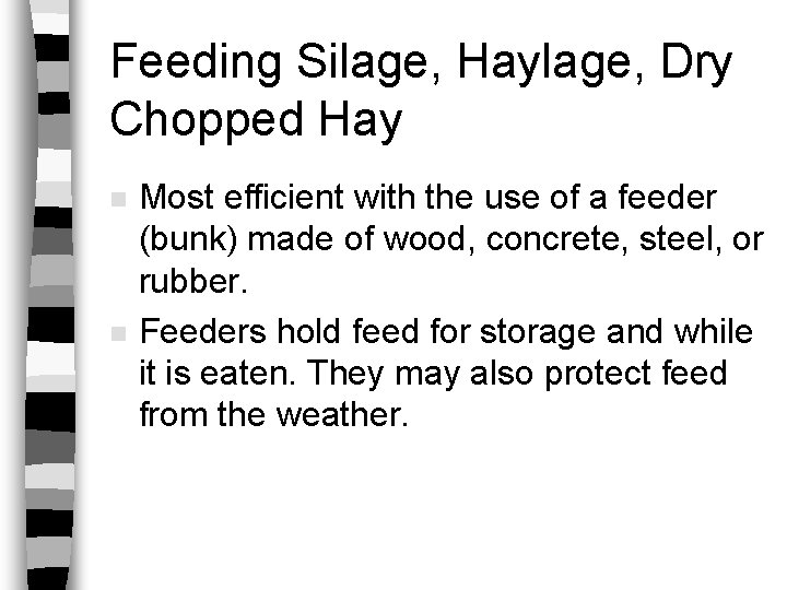 Feeding Silage, Haylage, Dry Chopped Hay n n Most efficient with the use of