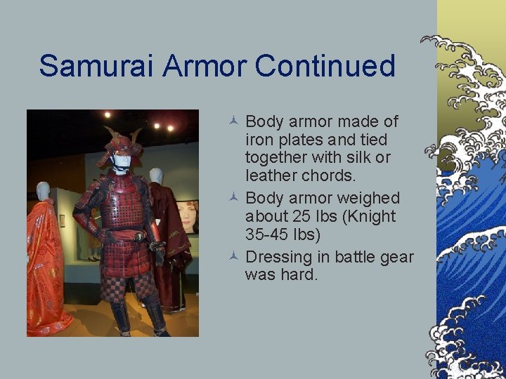 Samurai Armor Continued © Body armor made of iron plates and tied together with