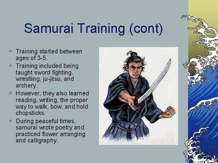 Samurai Training (cont) © Training started between ages of 3 -5. © Training included