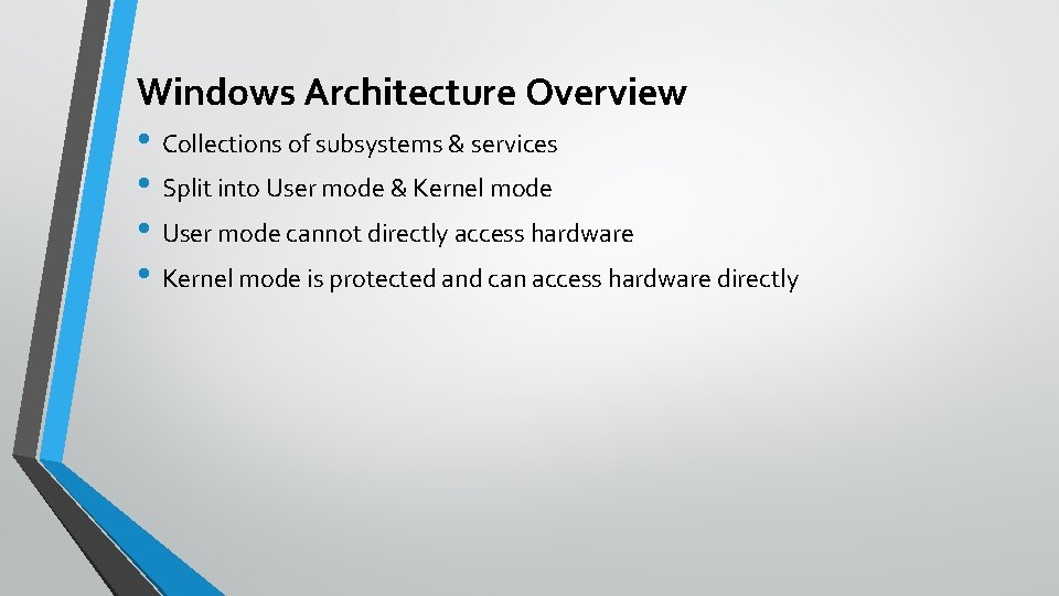 Windows Architecture Overview • Collections of subsystems & services • Split into User mode