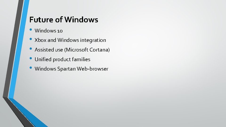 Future of Windows • Windows 10 • Xbox and Windows integration • Assisted use