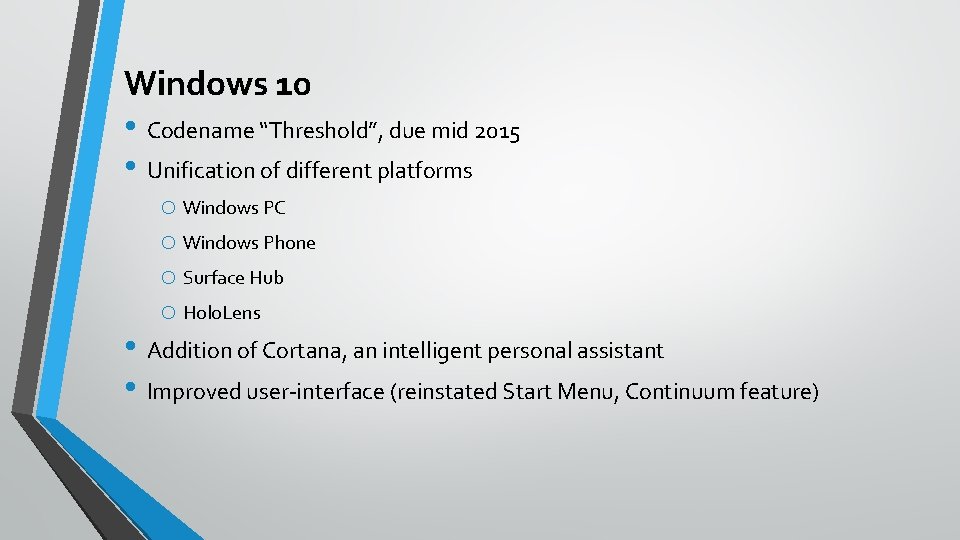 Windows 10 • Codename “Threshold”, due mid 2015 • Unification of different platforms o