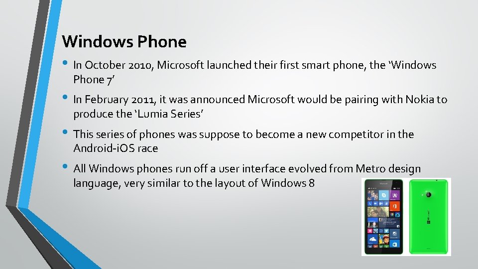 Windows Phone • In October 2010, Microsoft launched their first smart phone, the ‘Windows