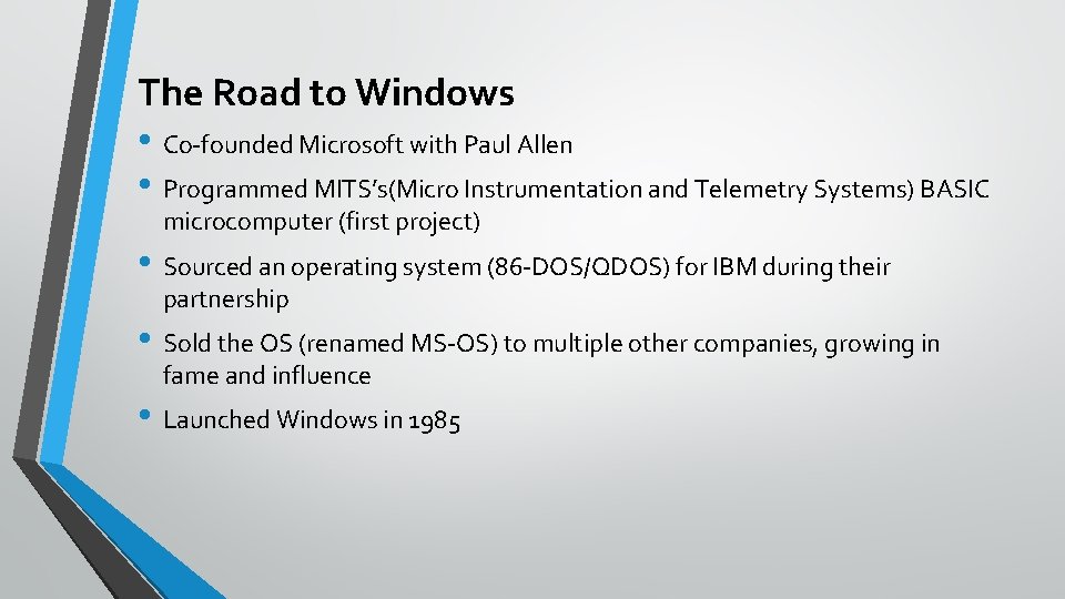 The Road to Windows • Co-founded Microsoft with Paul Allen • Programmed MITS’s(Micro Instrumentation
