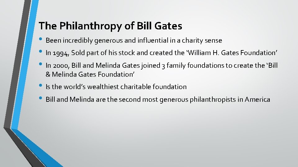 The Philanthropy of Bill Gates • Been incredibly generous and influential in a charity