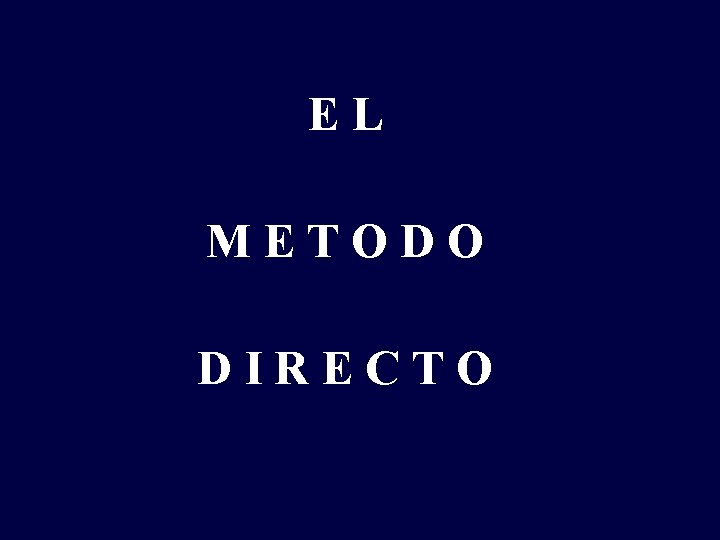 EL METODO DIRECTO 