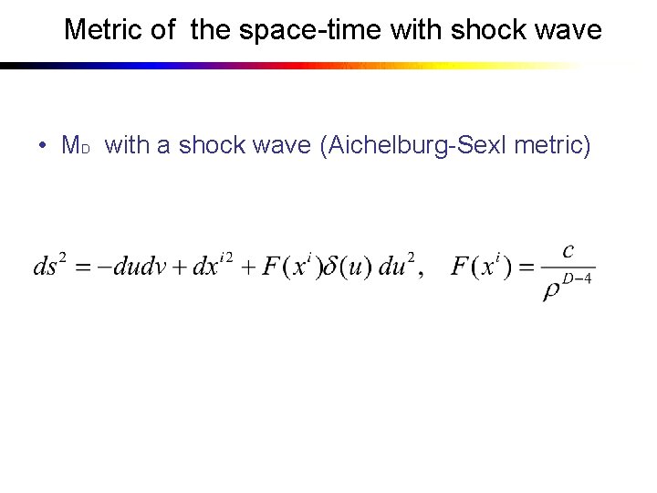 Metric of the space-time with shock wave • MD with a shock wave (Aichelburg-Sexl