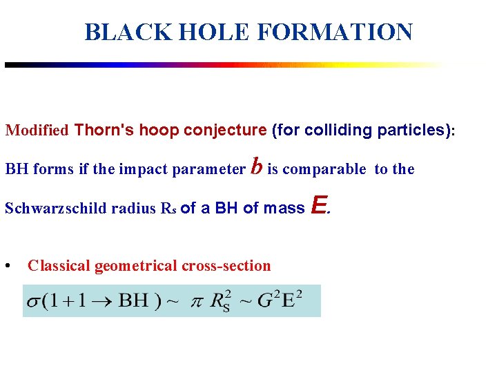 BLACK HOLE FORMATION Modified Thorn's hoop conjecture (for colliding particles): BH forms if the