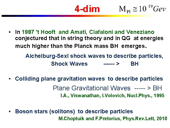 4 -dim • In 1987 't Hooft and Amati, Ciafaloni and Veneziano conjectured that