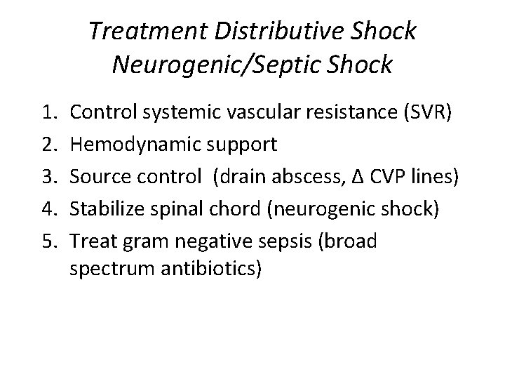 Treatment Distributive Shock Neurogenic/Septic Shock 1. 2. 3. 4. 5. Control systemic vascular resistance