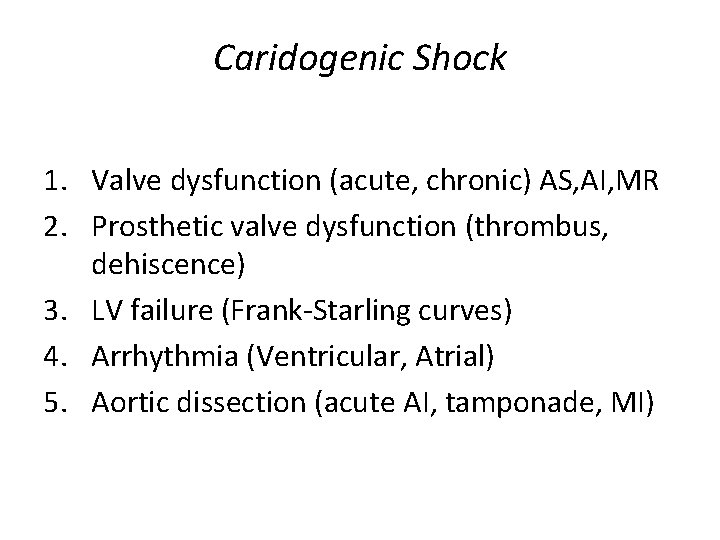Caridogenic Shock 1. Valve dysfunction (acute, chronic) AS, AI, MR 2. Prosthetic valve dysfunction