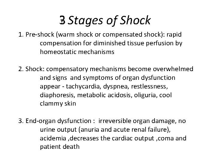 3? Stages of Shock 1. Pre-shock (warm shock or compensated shock): rapid compensation for