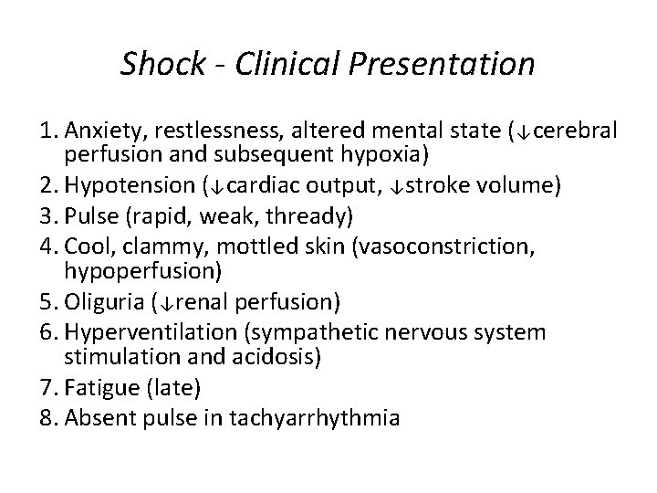 Shock - Clinical Presentation 1. Anxiety, restlessness, altered mental state (↓cerebral perfusion and subsequent