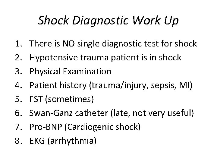 Shock Diagnostic Work Up 1. 2. 3. 4. 5. 6. 7. 8. There is