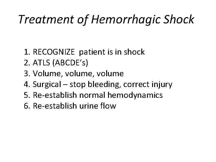 Treatment of Hemorrhagic Shock 1. RECOGNIZE patient is in shock 2. ATLS (ABCDE’s) 3.