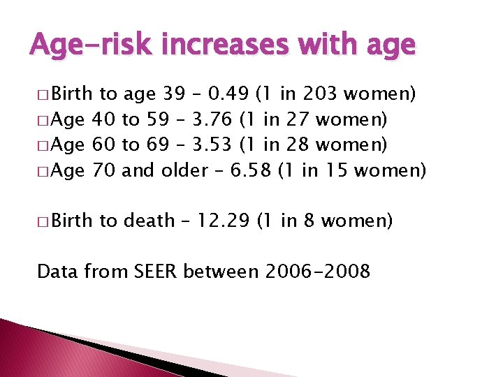 Age-risk increases with age � Birth to age 39 – 0. 49 (1 in