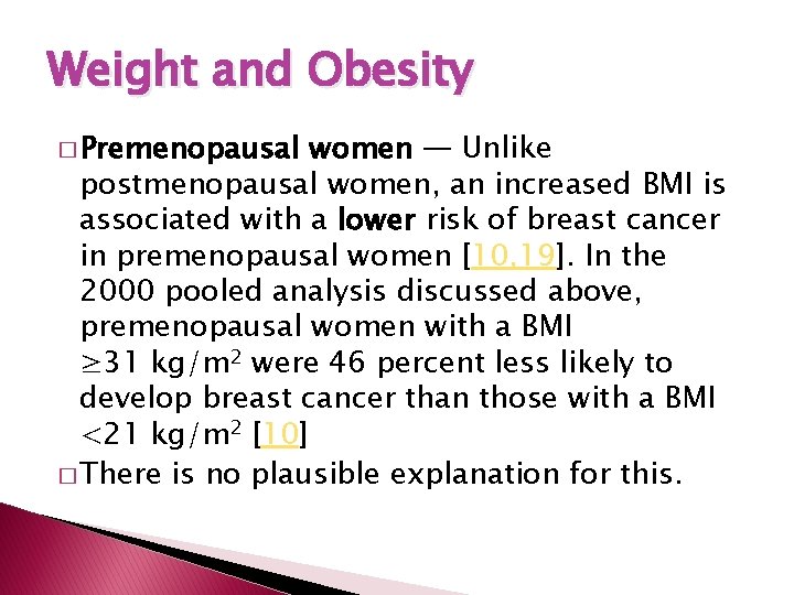 Weight and Obesity � Premenopausal women — Unlike postmenopausal women, an increased BMI is