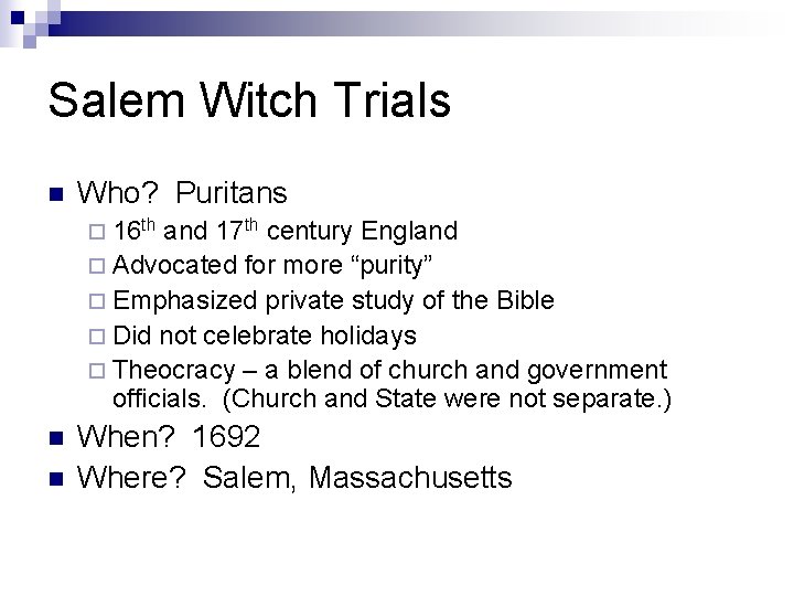 Salem Witch Trials n Who? Puritans ¨ 16 th and 17 th century England Salem Witch Trials n Who? Puritans ¨ 16 th and 17 th century England
