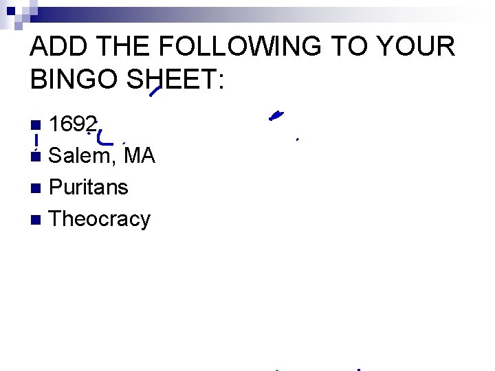 ADD THE FOLLOWING TO YOUR BINGO SHEET: 1692 n Salem, MA n Puritans n ADD THE FOLLOWING TO YOUR BINGO SHEET: 1692 n Salem, MA n Puritans n