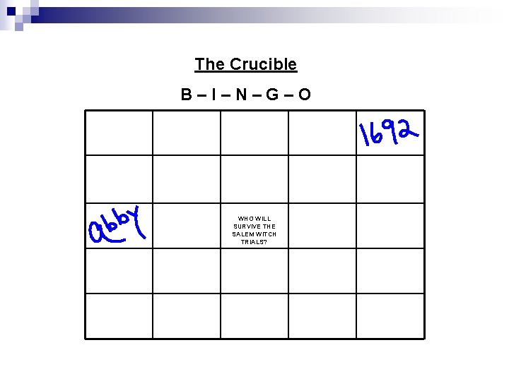 The Crucible B–I–N–G–O WHO WILL SURVIVE THE SALEM WITCH TRIALS? The Crucible B–I–N–G–O WHO WILL SURVIVE THE SALEM WITCH TRIALS?