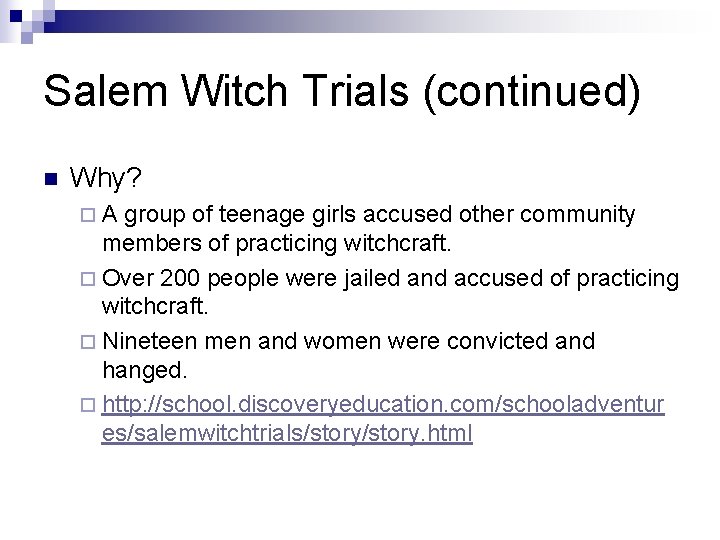 Salem Witch Trials (continued) n Why? ¨A group of teenage girls accused other community Salem Witch Trials (continued) n Why? ¨A group of teenage girls accused other community