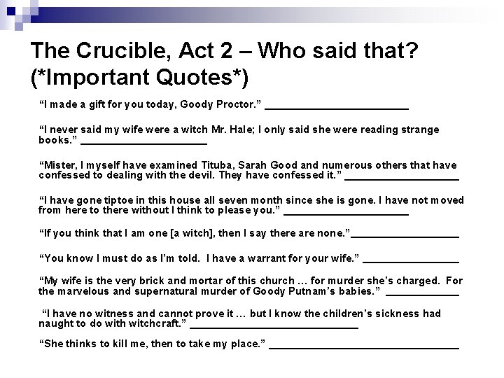 The Crucible, Act 2 – Who said that? (*Important Quotes*) “I made a gift