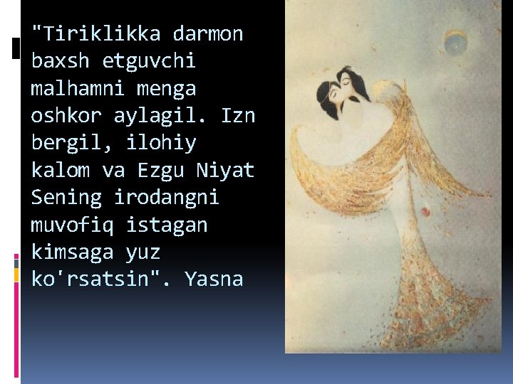 "Tiriklikka darmon baxsh etguvchi malhamni menga oshkor aylagil. Izn bergil, ilohiy kalom va Ezgu "Tiriklikka darmon baxsh etguvchi malhamni menga oshkor aylagil. Izn bergil, ilohiy kalom va Ezgu