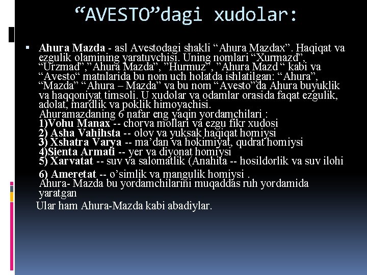 “AVESTO”dagi xudolar: Ahura Mazda - asl Avestodagi shakli “Ahura Mazdax”. Haqiqat va ezgulik olamining “AVESTO”dagi xudolar: Ahura Mazda - asl Avestodagi shakli “Ahura Mazdax”. Haqiqat va ezgulik olamining