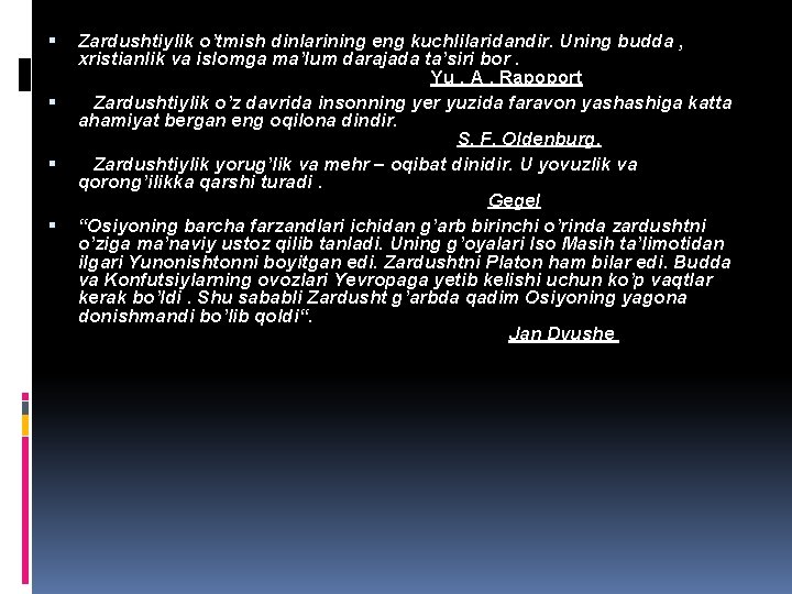 Zardushtiylik o’tmish dinlarining eng kuchlilaridandir. Uning budda , xristianlik va islomga ma’lum darajada Zardushtiylik o’tmish dinlarining eng kuchlilaridandir. Uning budda , xristianlik va islomga ma’lum darajada