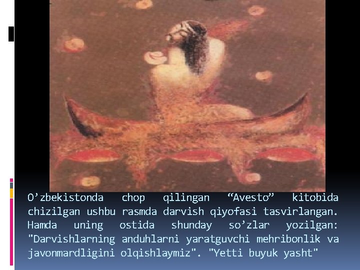 O’zbekistonda chizilgan ushbu Hamda uning "Darvishlarning javonmardligini chop qilingan “Avesto” kitobida rasmda darvish qiyofasi O’zbekistonda chizilgan ushbu Hamda uning "Darvishlarning javonmardligini chop qilingan “Avesto” kitobida rasmda darvish qiyofasi