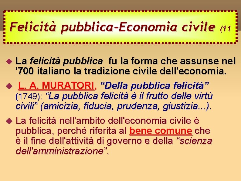 Felicità pubblica-Economia civile (11 La felicità pubblica fu la forma che assunse nel '700