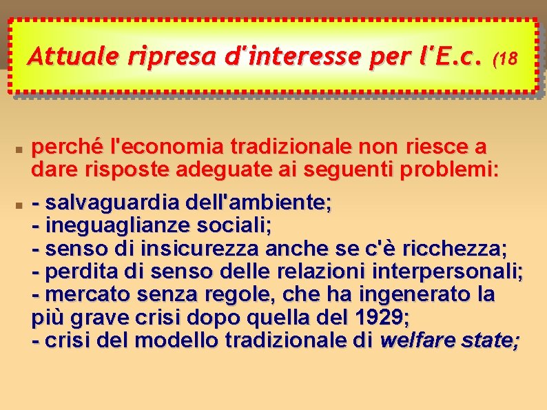 Attuale ripresa d'interesse per l'E. c. (18 perché l'economia tradizionale non riesce a dare